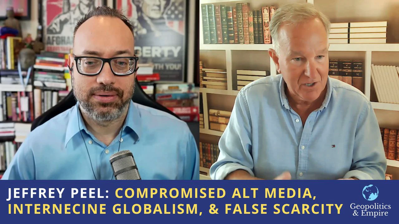 Jeffrey Peel: Compromised Alt Media, Internecine Globalism, & False Scarcity Jeffrey Peel: Compromised Alt Media, Internecine Globalism, & False Scarcity