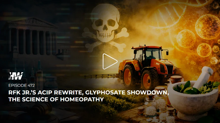 Episode 472 - RFK JRs ACIP Rewrite, Glyphosate Showdown, The Science Of Homeopathy episode artwork