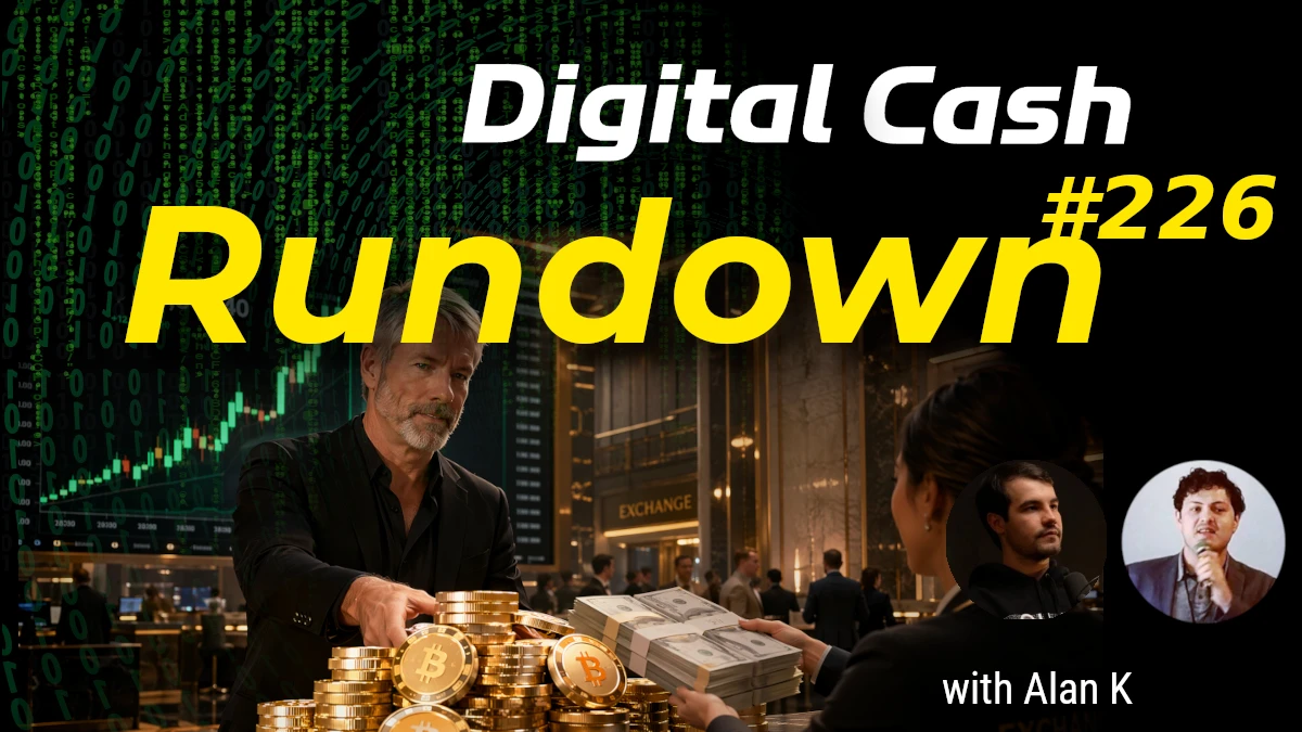 Michael Saylor Sells His Bitcoin?! Digital Cash Rundown 226 with Alan K