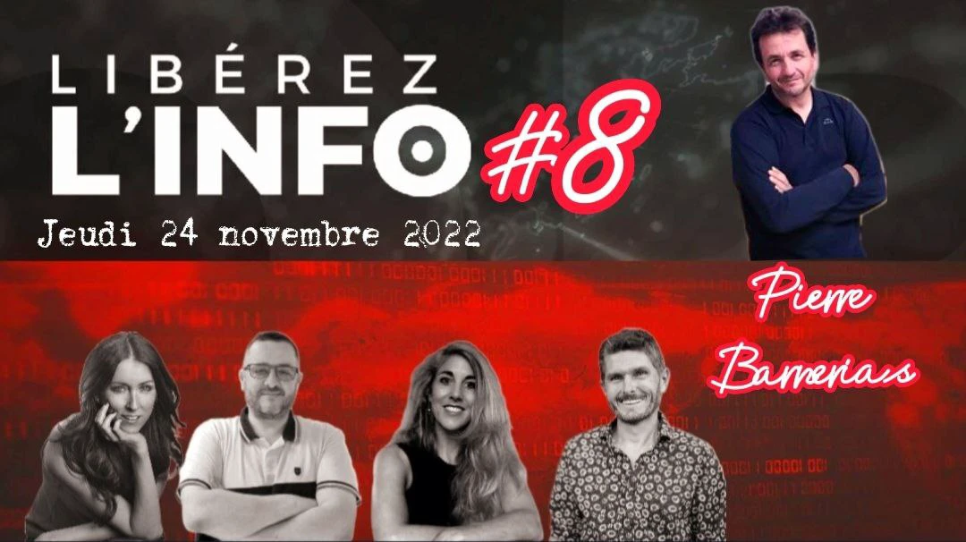 LIBÉREZ L’INFO #8 avec Pierre Barnerias – 24.11.22