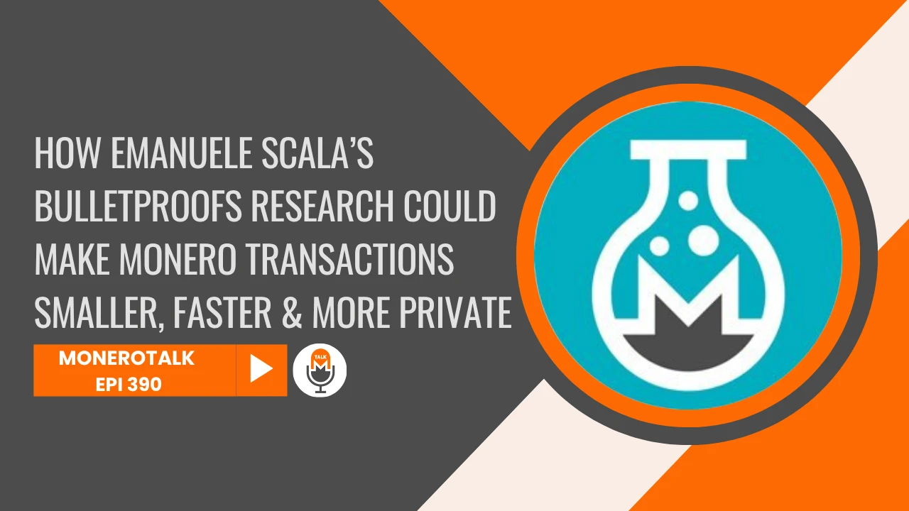 How Emanuele Scala’s Bulletproofs Research Could Make Monero Transactions Smaller, Faster & More Private | EPI 390 episode artwork
