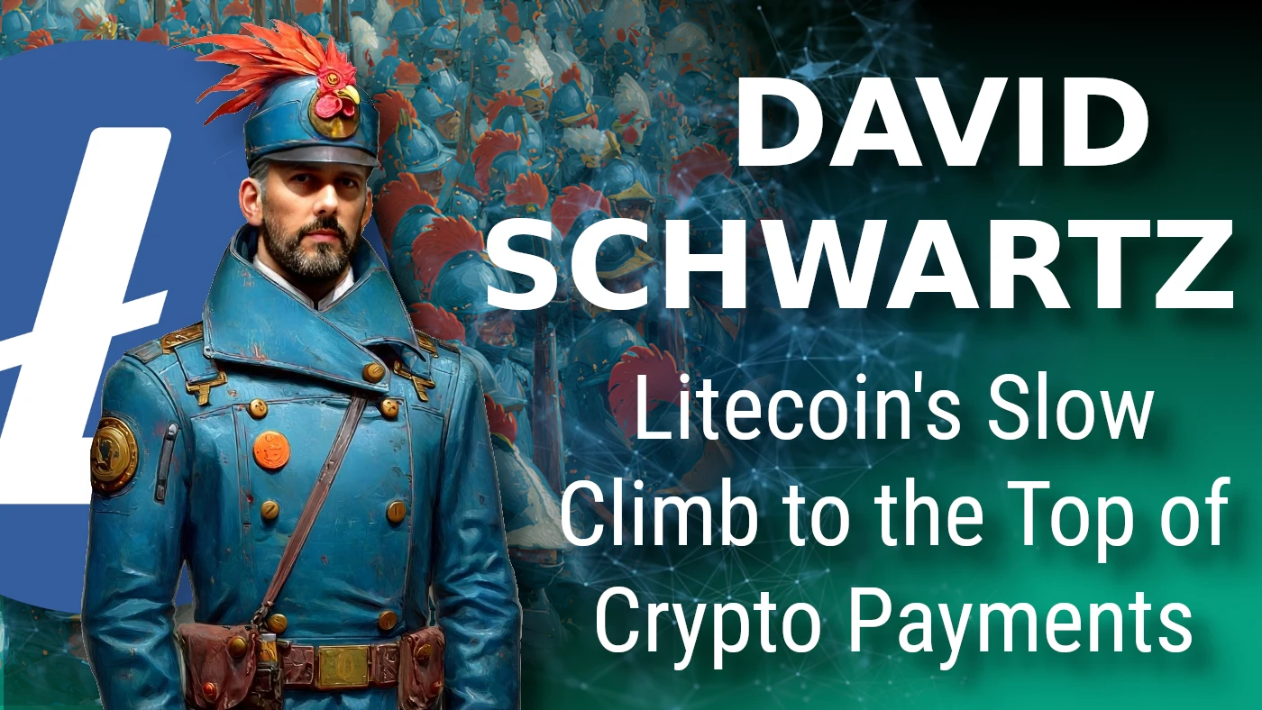 How Litecoin Dominated Crypto Payments: David Schwartz of the Litecoin Foundation