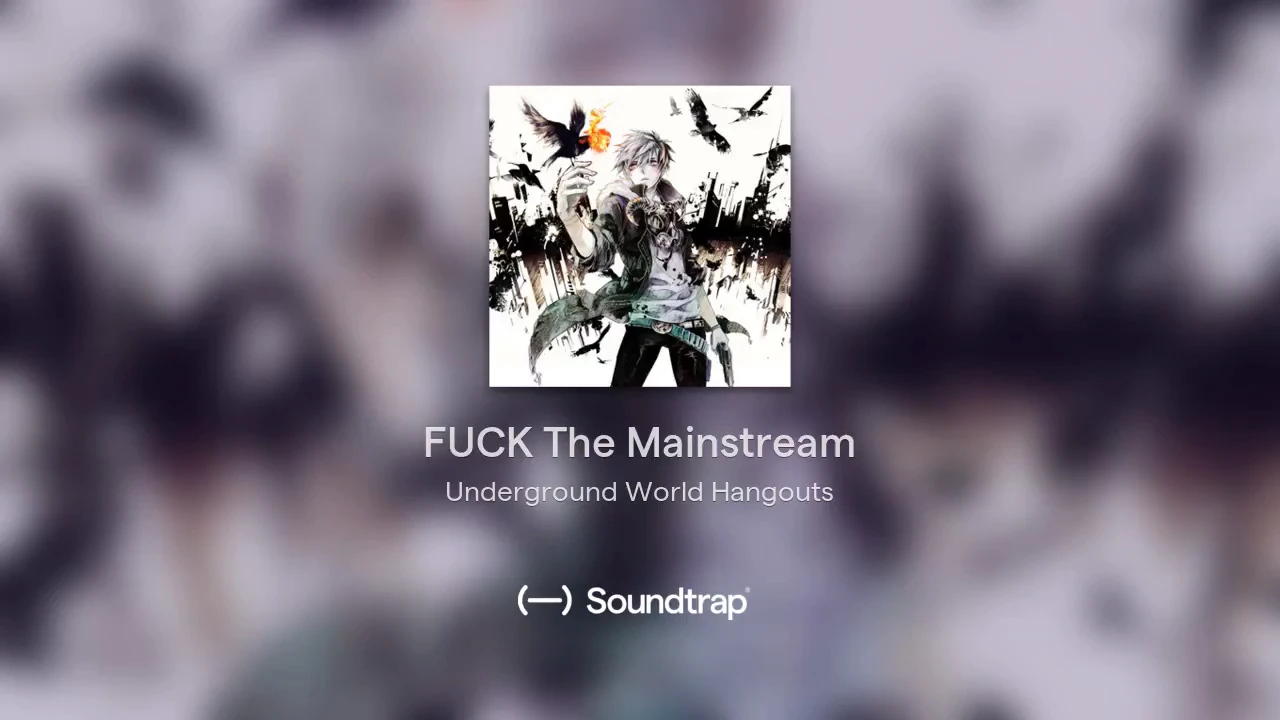 2018-1-10 FUCK The Mainstream (Song)