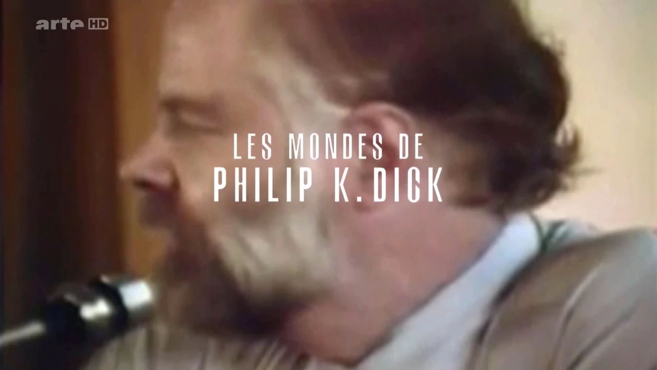 Les mondes de Philip K. Dick [DOC 2016]