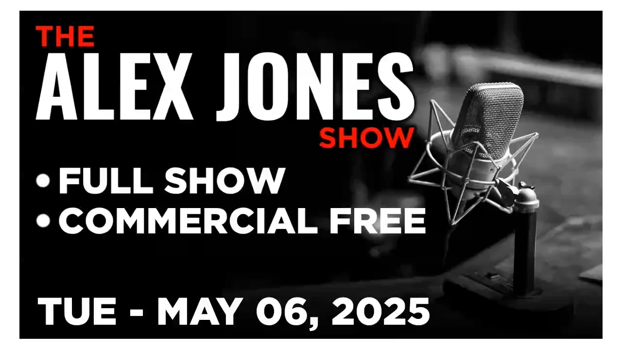 ALEX JONES [FULL] Tuesday 5/6/25 • Globalist Puppet Mark Carney Holds Press Conference With Trump