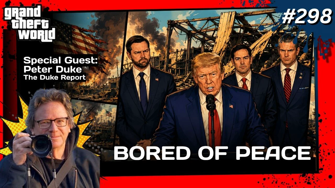 Grand Theft World Podcast 298 | Bored of Peace with guest Peter Duke