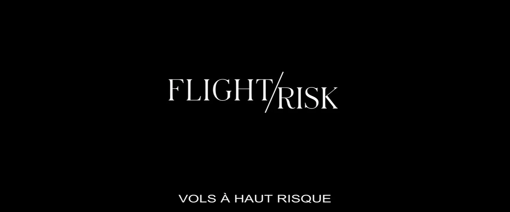 FLIGHT RISK – VOSTFR [DOC 2022]