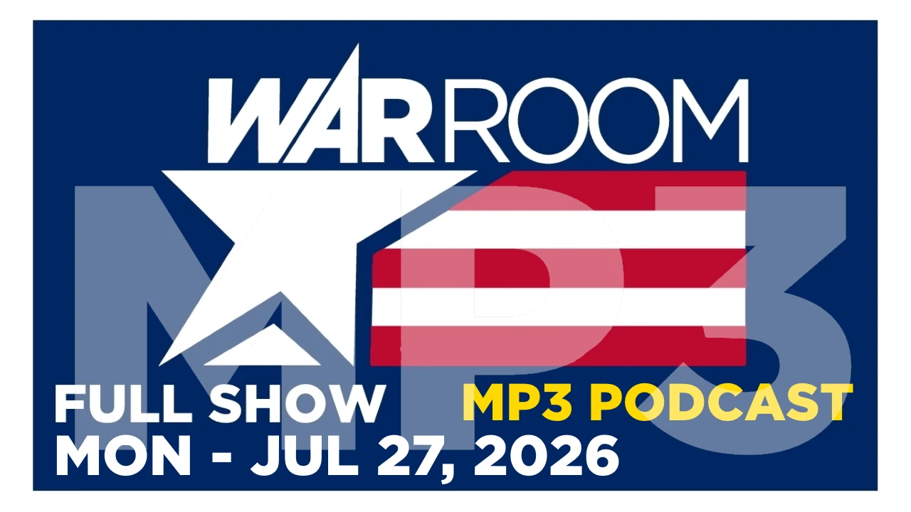 20260727-WAR-ROOM-LIVE-MP3-PODCAST