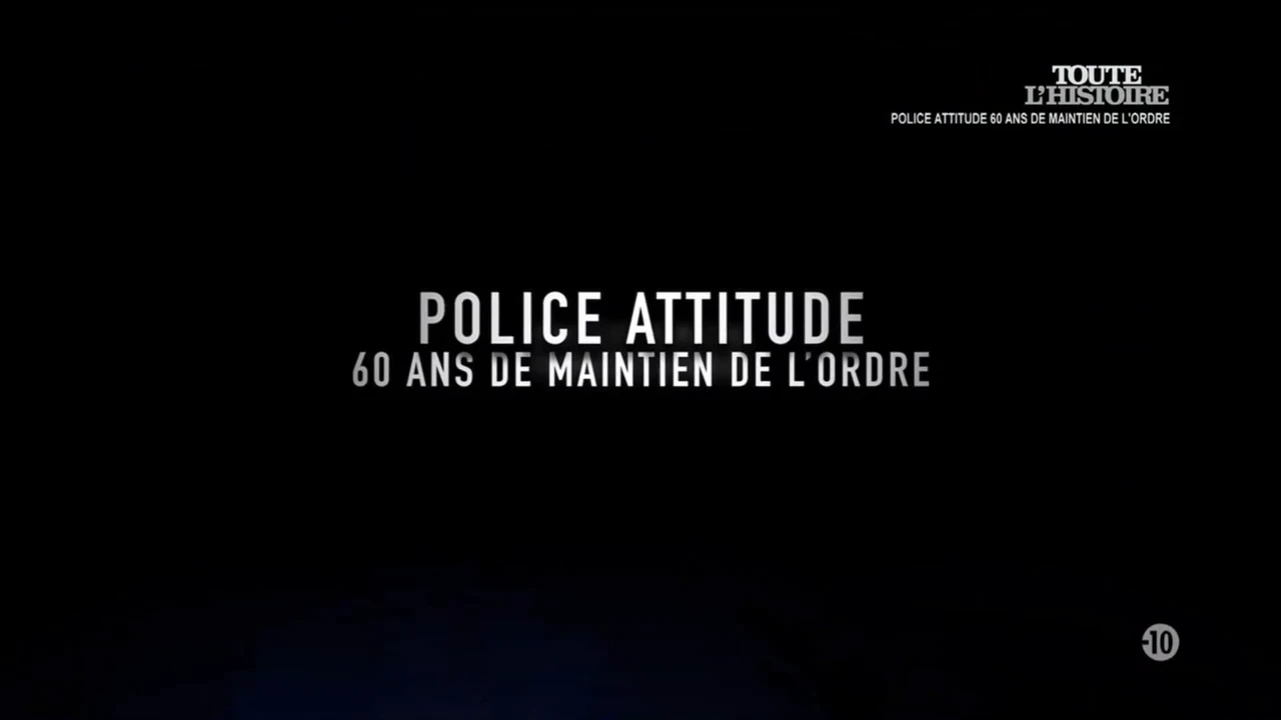 Police attitude, 60 ans de maintien de l’ordre [DOC 2022]