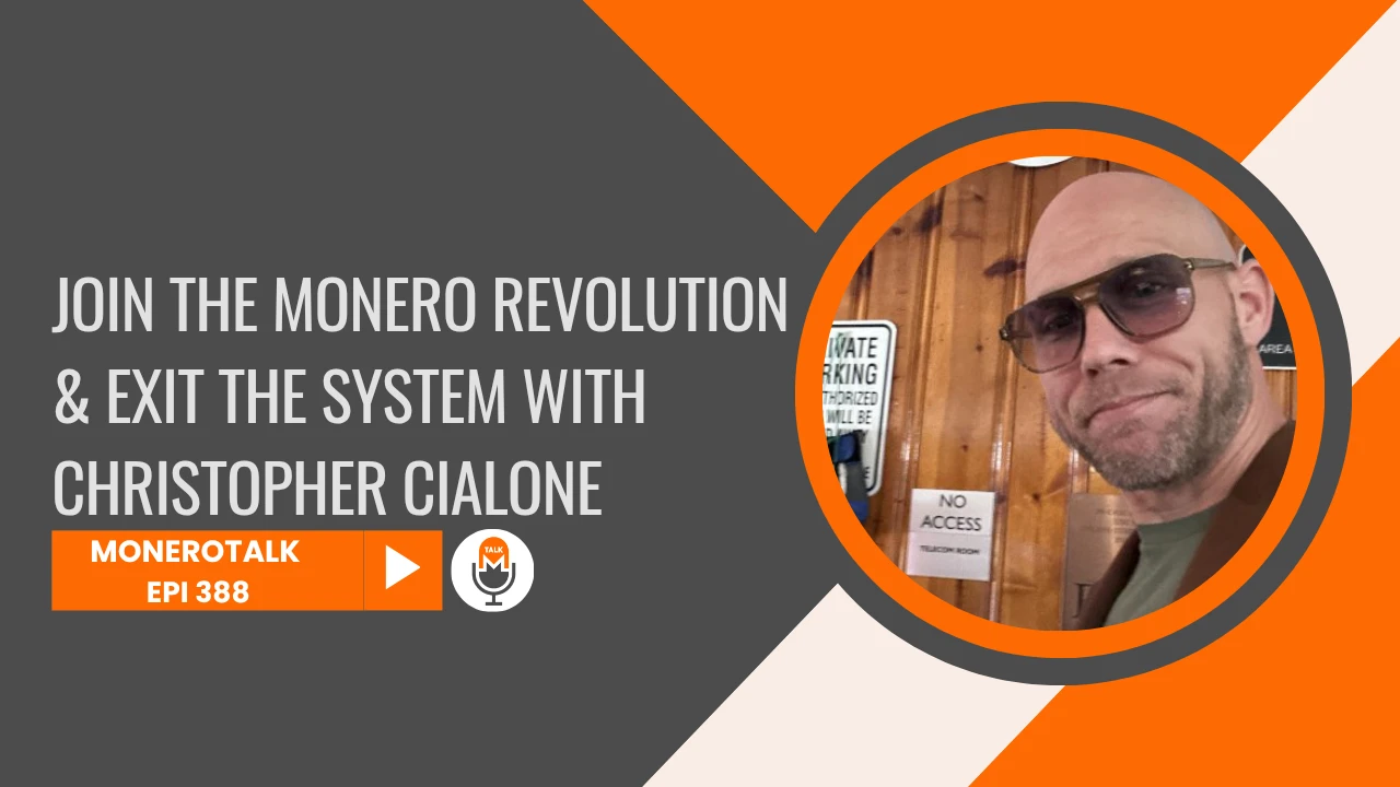 Join the Monero Revolution & Exit the System with Christopher Cialone | EPI 388 episode artwork