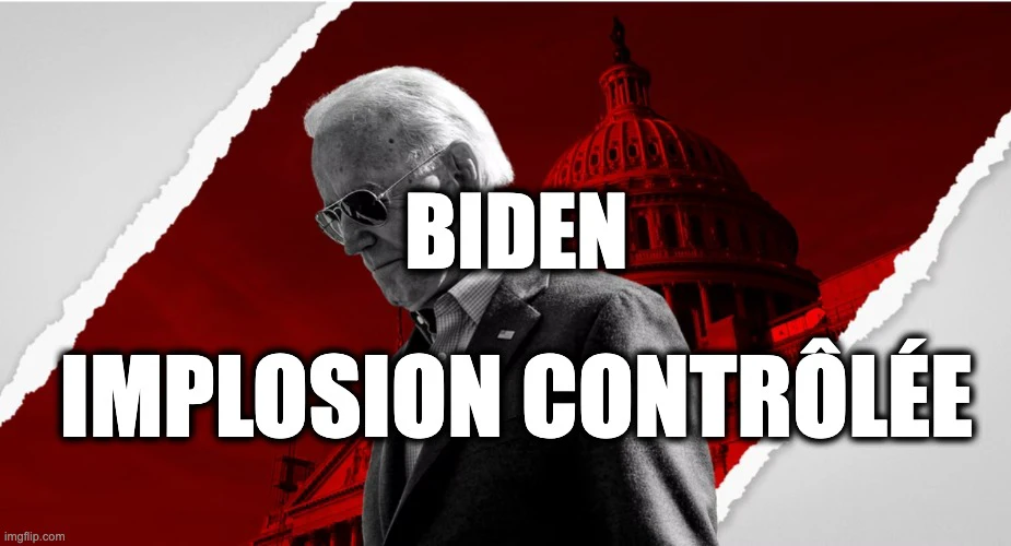 Administration Biden: l’implosion contrôlée?