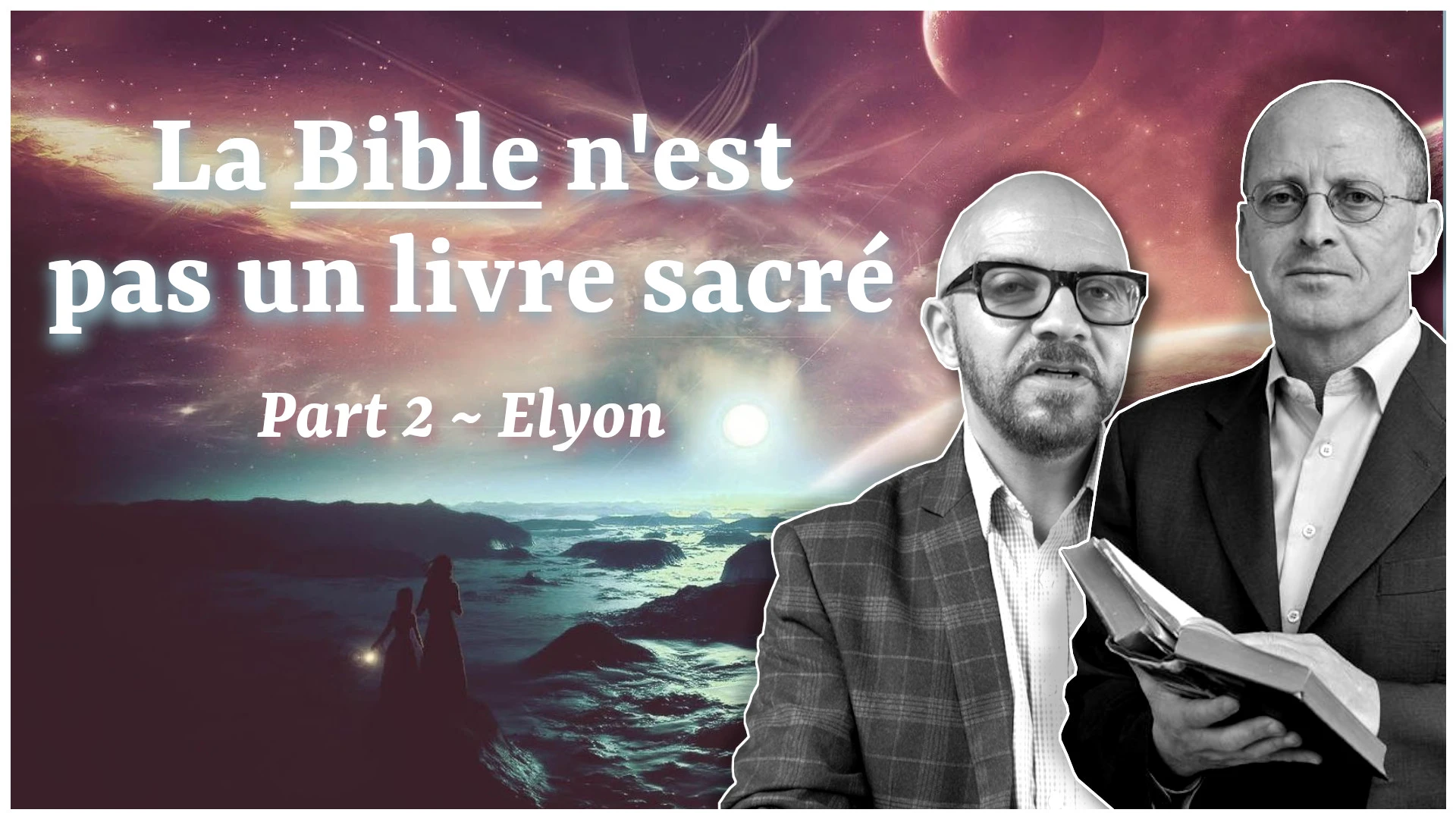 Part 2 : Elyon ~ La Bible n’est pas un livre sacré / Mauro Biglino & Paul Wallis