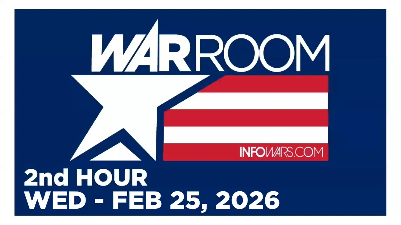 WAR ROOM [2 of 3] Wednesday 2/25/26 • FULL-SPECTRUM - News, Reports & Analysis • Infowars