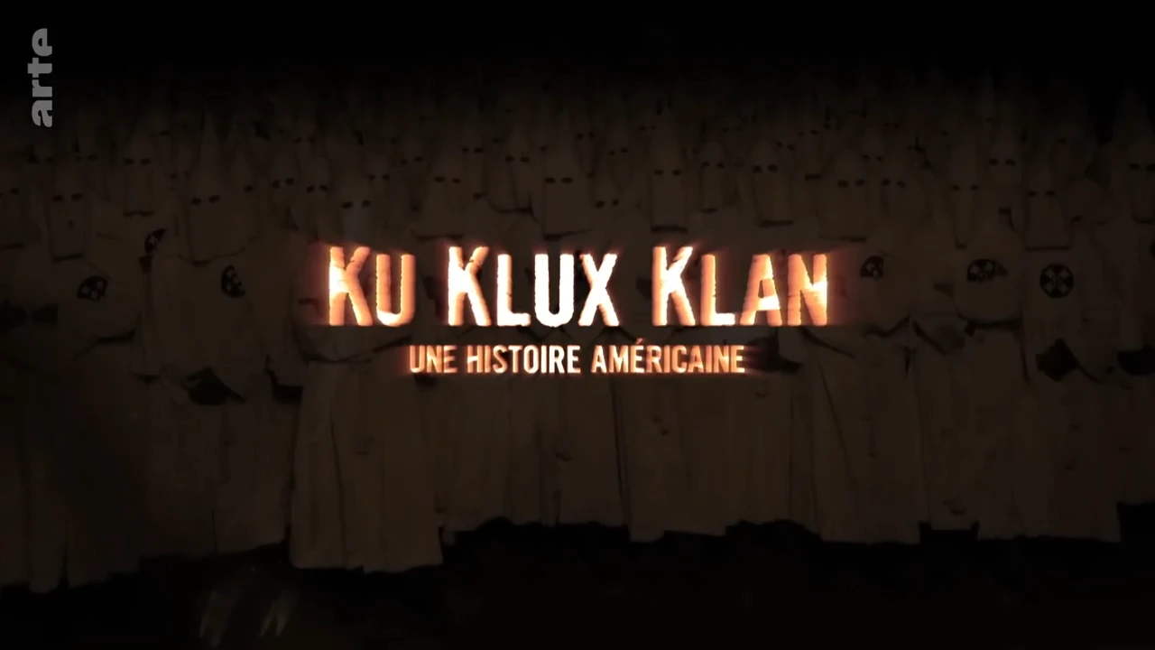Ku Klux Klan, Une Histoire Américaine – EP01/02 [DOC 2019]