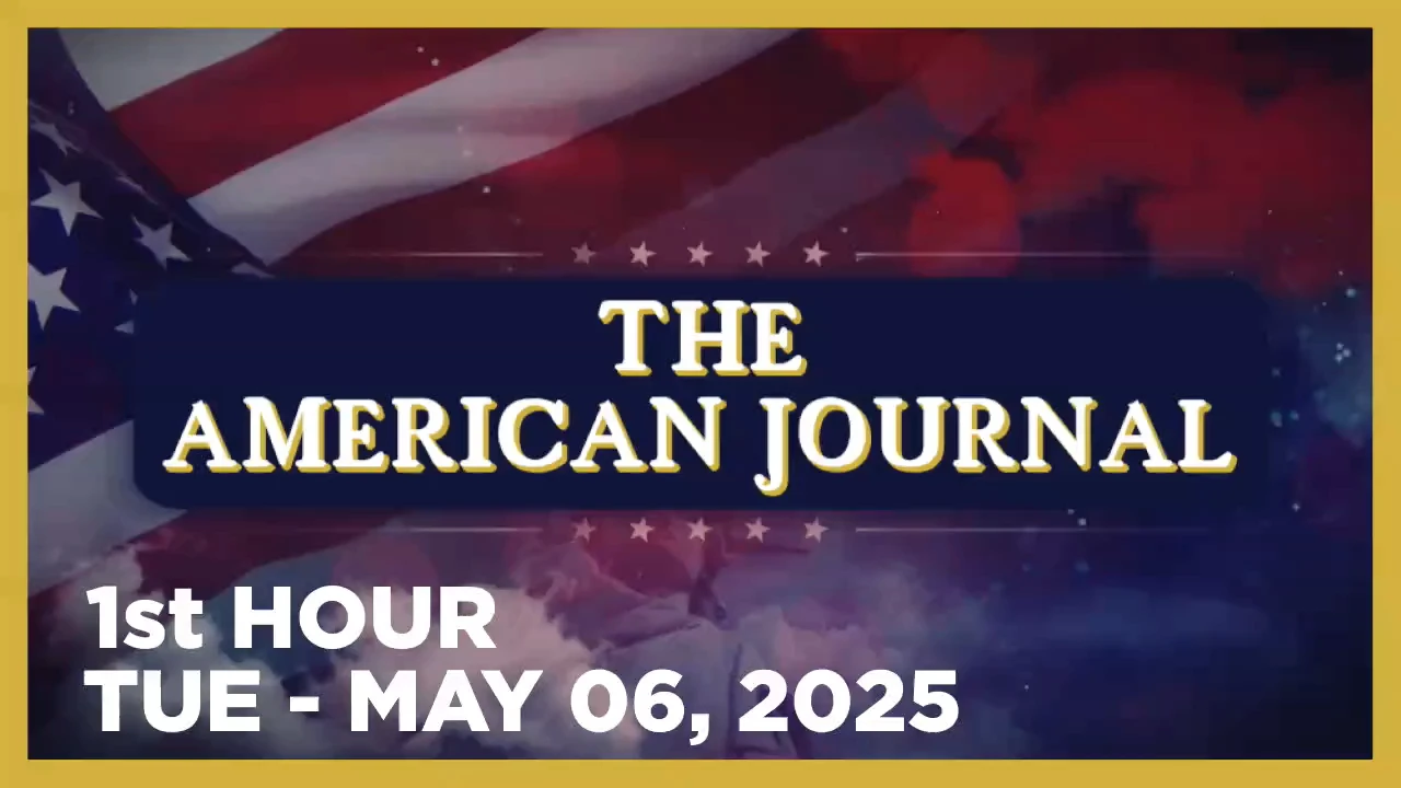THE AMERICAN JOURNAL [1 of 3] Tuesday 5/6/25 • DAILY DISPATCH - News, Reports & Analysis • Infowars