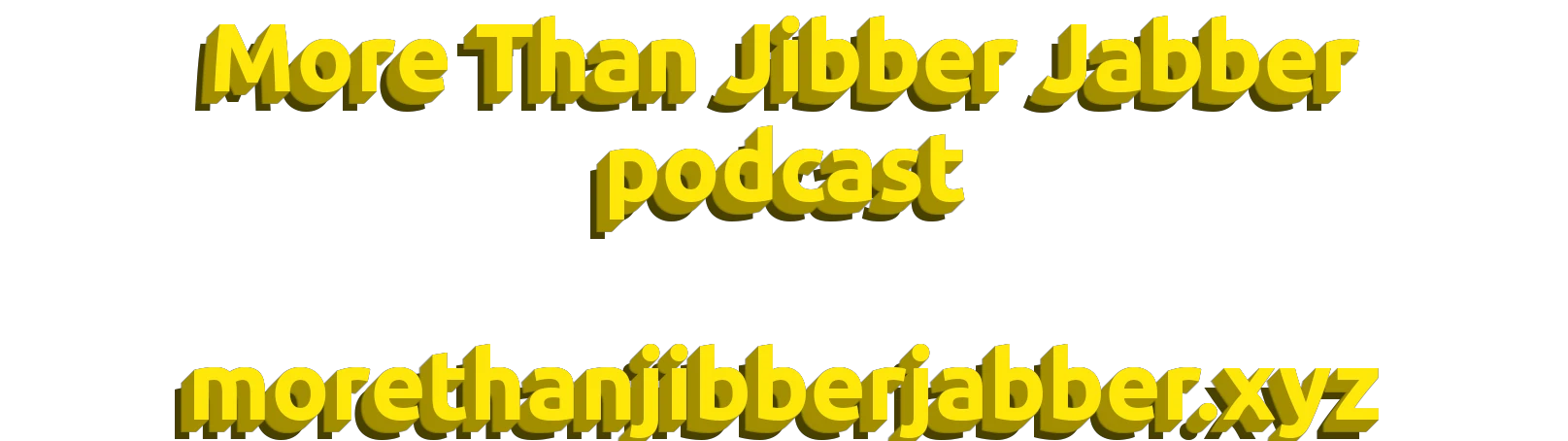 More Than Jibber Jabber E68 (Audio Only)