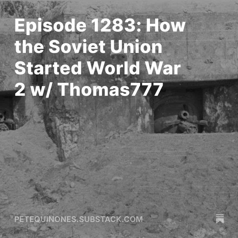 Episode 1283: How the Soviet Union Started World War 2 - Part 1 - w/ Thomas777
