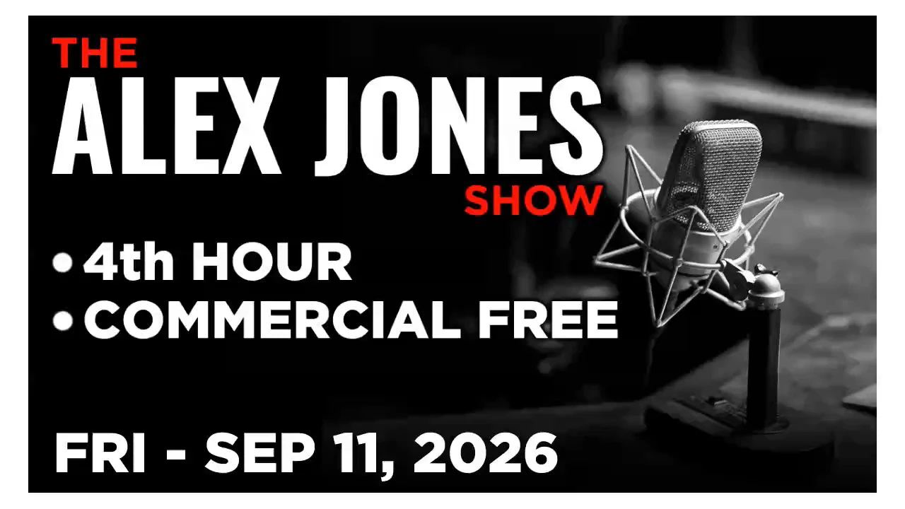 ALEX JONES [4 of 4] Friday 9/11/26 • JAMES FISHBACK ON POLITICS, News, Reports & Analysis • Alex Jones Network