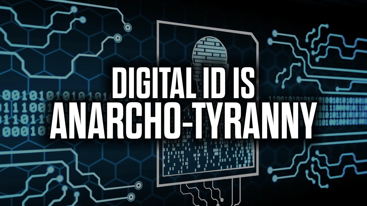 Digital ID is Anarcho-Tyranny thumbnail
