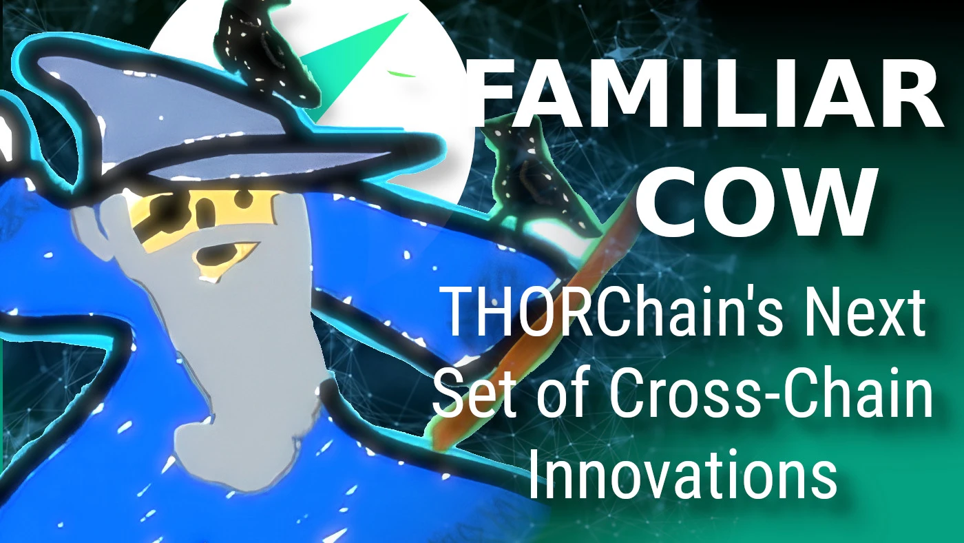 THORChain's New Innovations and Cross-Chain DEX Comparison: FamiliarCow of Nine Realms