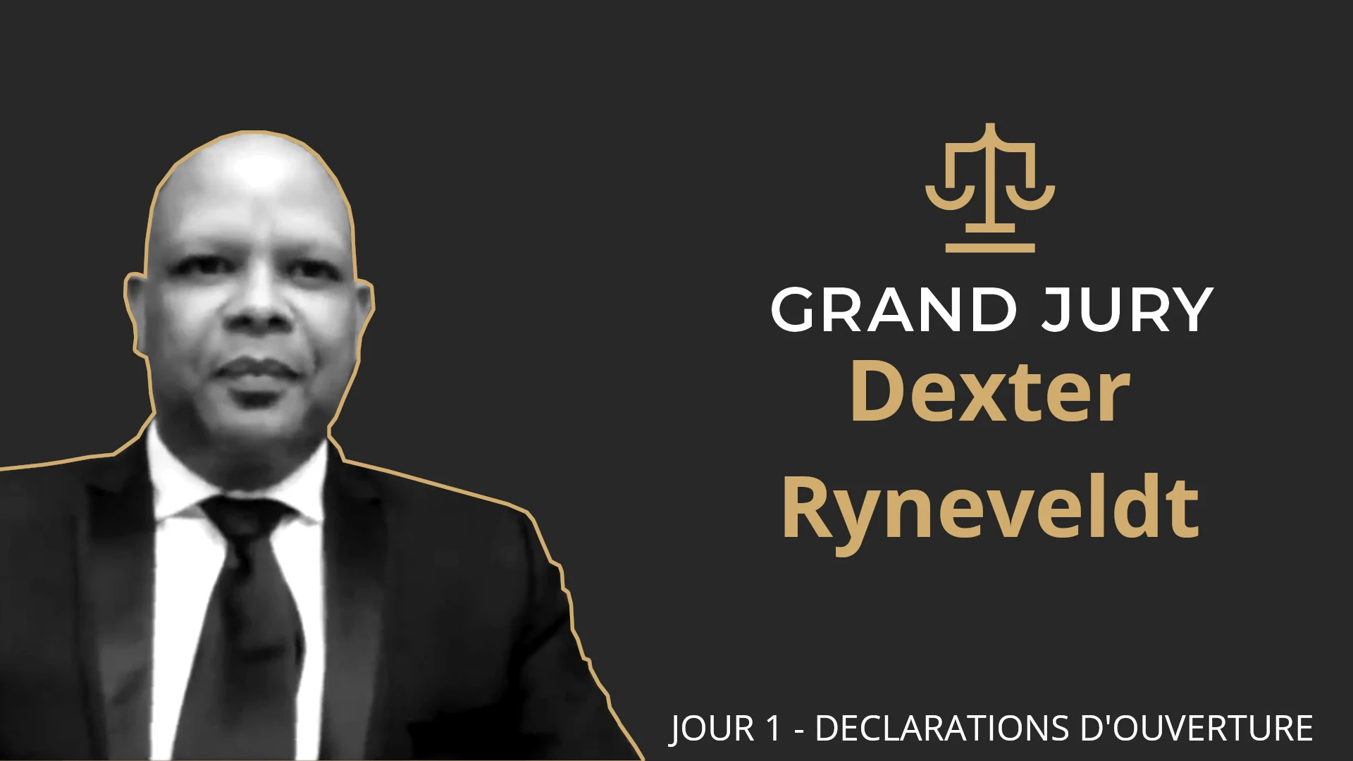 Dexter Ryneveldt / Jour 1 – Grand Jury