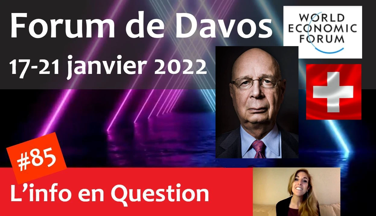 Forum de Davos (WEF) 17-21 janvier 2022 🇨🇭 Gouvernance mondiale, zéro carbone, micro-puces, abonnement vaccinal