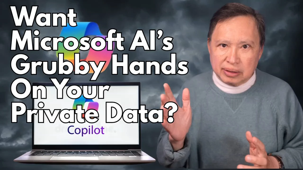 Do You Want Microsoft AI's Crubby Hands All Over Your Private Data?