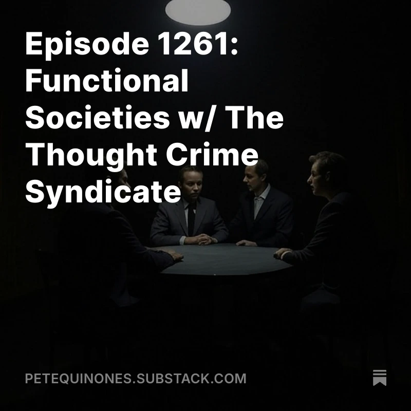 Episode 1261: Functional Societies w/ The Thought Crime Syndicate