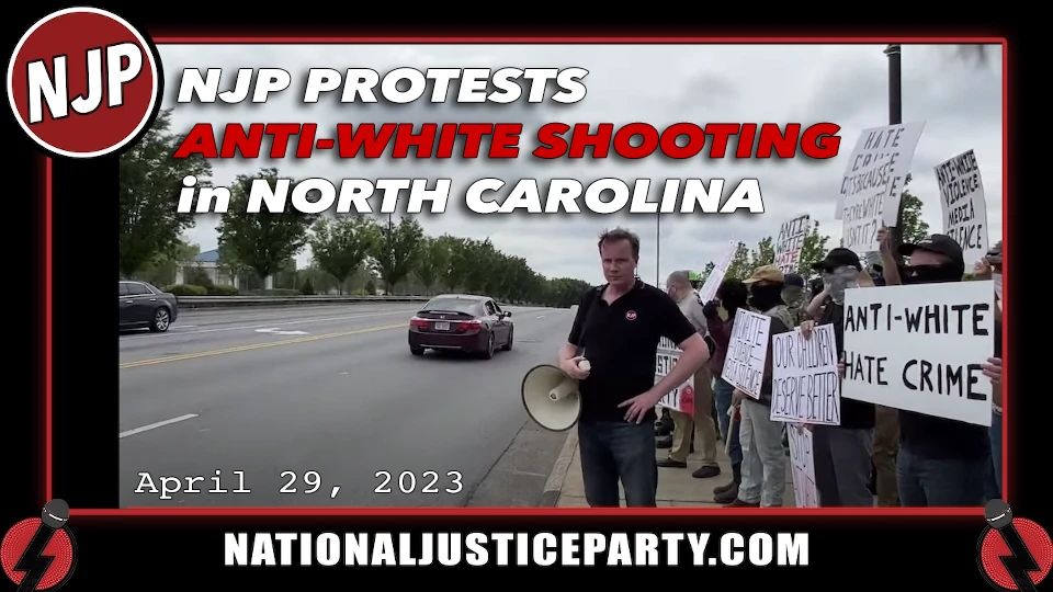 NJP Protests Anti-White Shooting in North Carolina 4/29/2023
