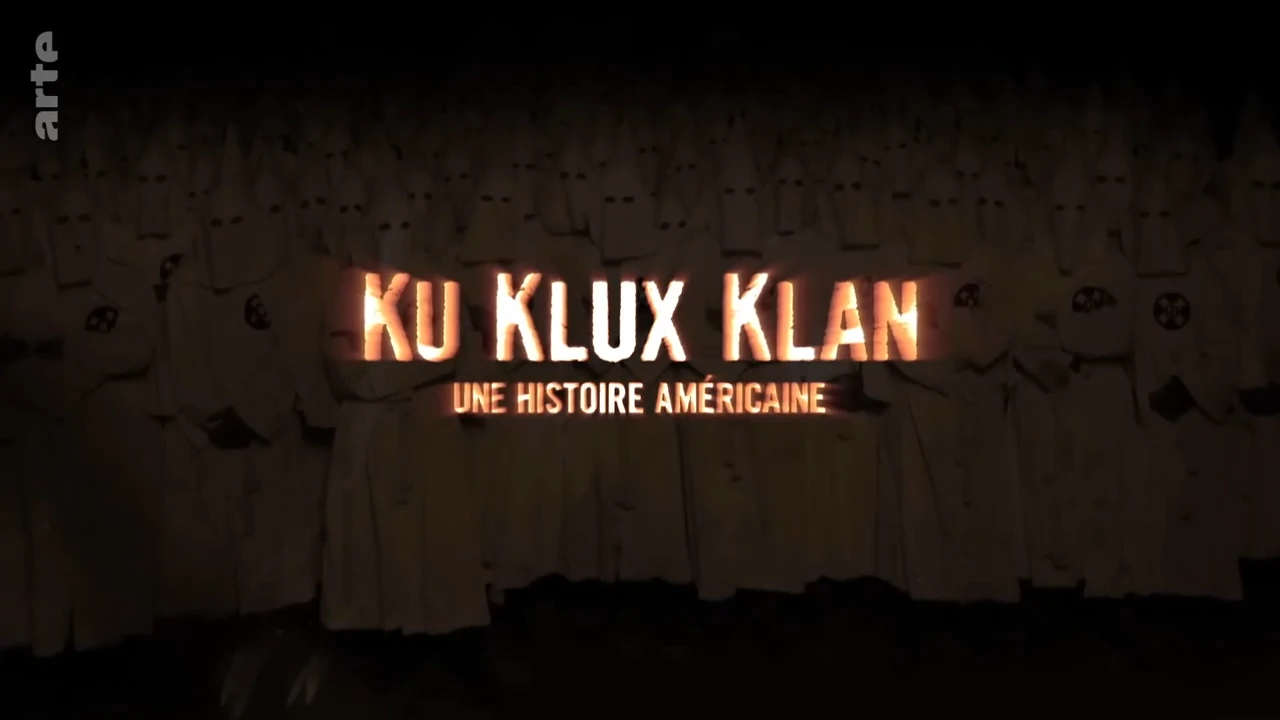 Ku Klux Klan, Une Histoire Américaine – EP02/02 [DOC 2019]
