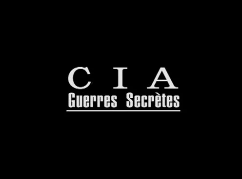CIA : guerres secrètes – EP01/03 [DOC 2003]
