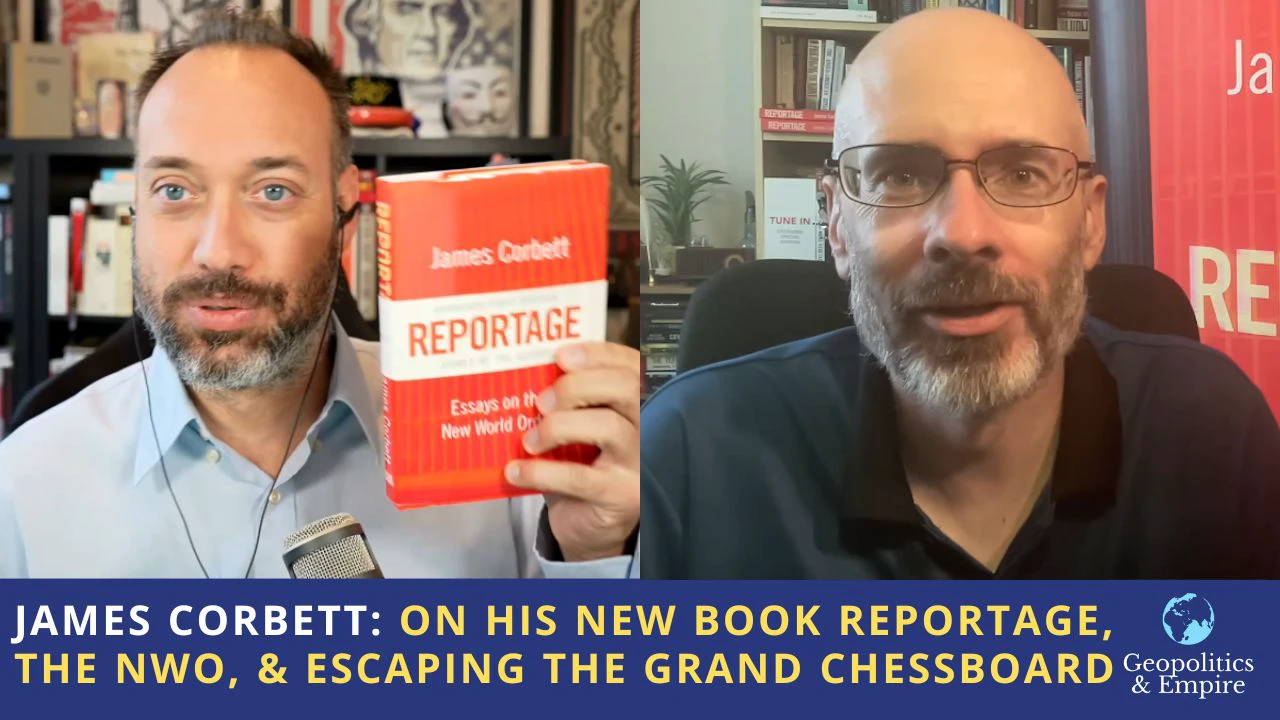 James Corbett: On His New Book Reportage, the NWO, & Escaping the Grand Chessboard thumbnail
