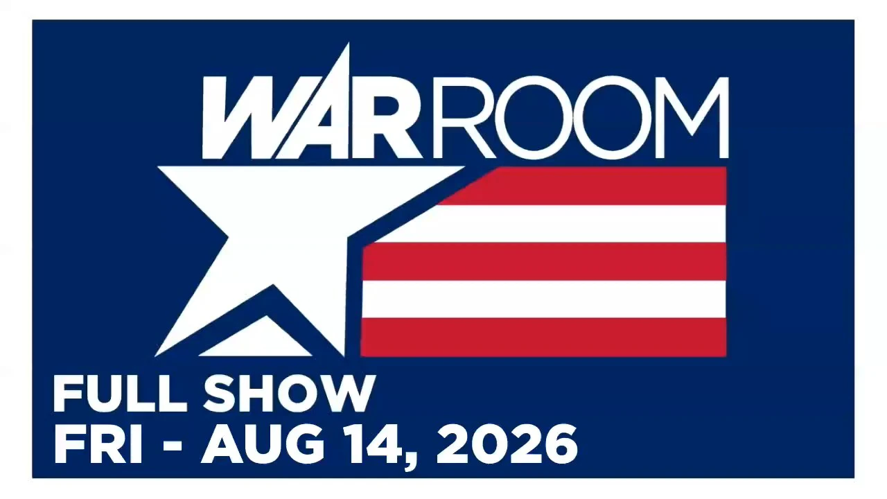WAR ROOM LIVE [FULL] Friday 8/14/26 • Establishment Pushing ‘Class Warfare’ Communist Psyop