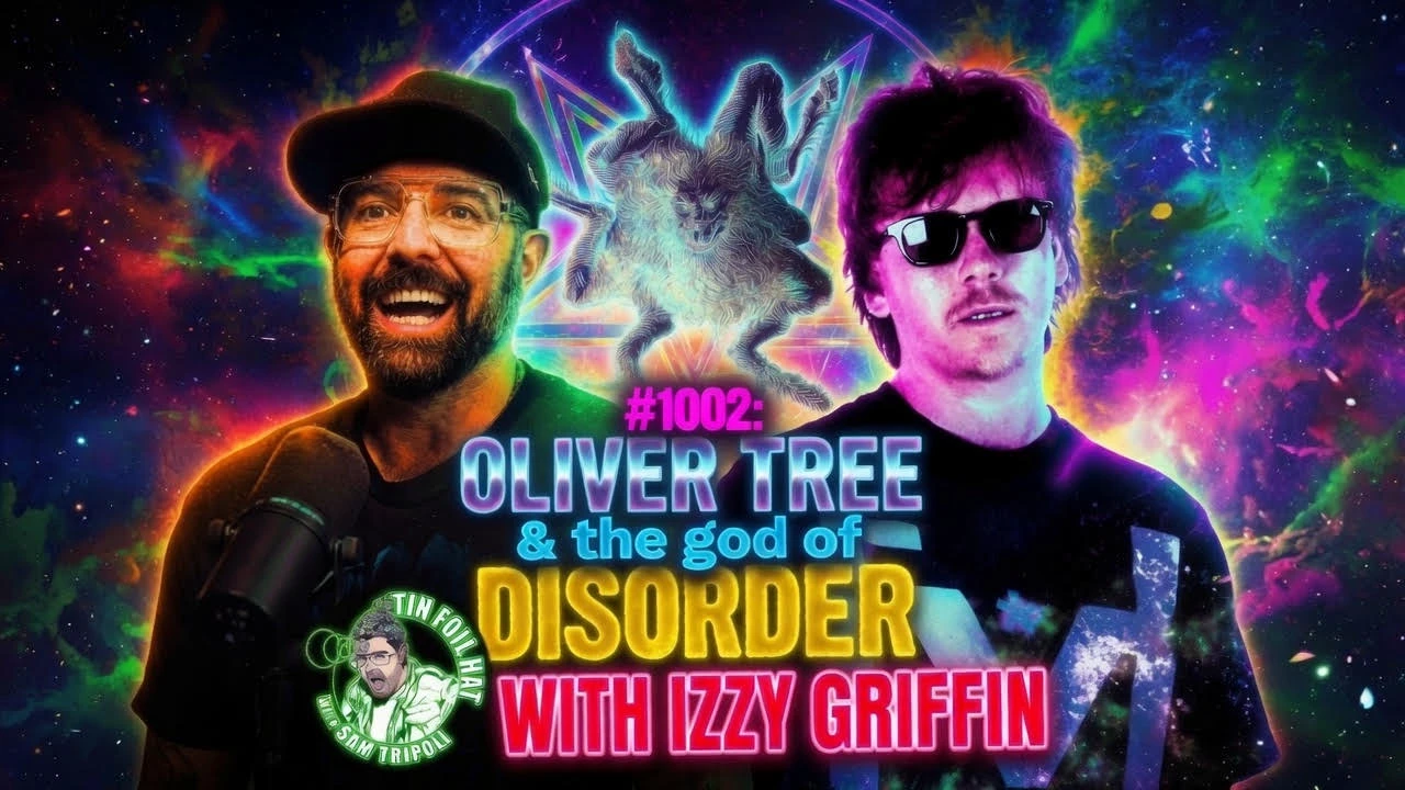 #1002: Oliver Tree and The god Of Disorder with Izzy Griffin