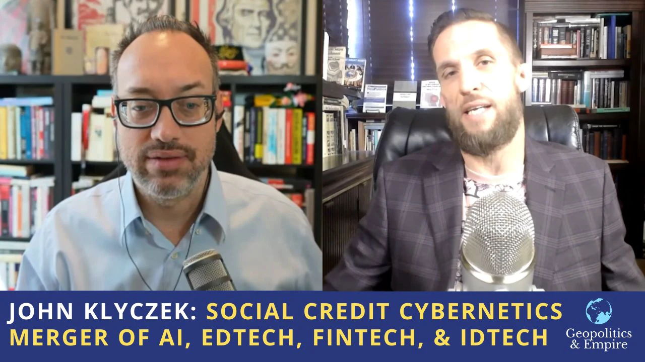 John Klyczek: The Social Credit Cybernetics Merger of AI, Edtech, Fintech, & IDtech John Klyczek: The Social Credit Cybernetics Merger of AI, Edtech, Fintech, & IDtech