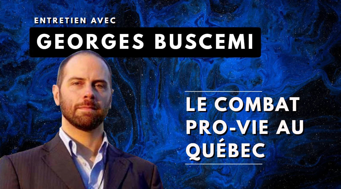 Entretien avec Georges Buscemi : Le combat pro-vie au Québec [EN DIRECT]