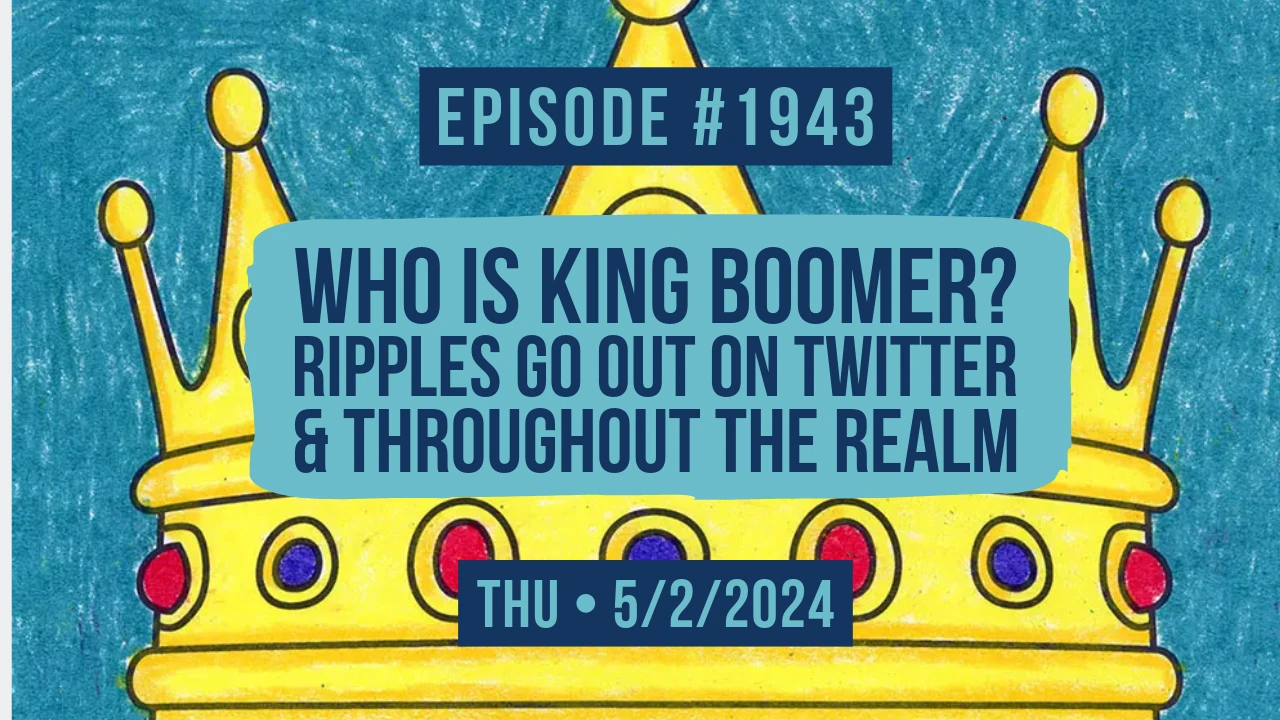 Owen Benjamin | #1943 Who Is King Boomer? Ripples Go Out On Twitter & Throughout The Realm