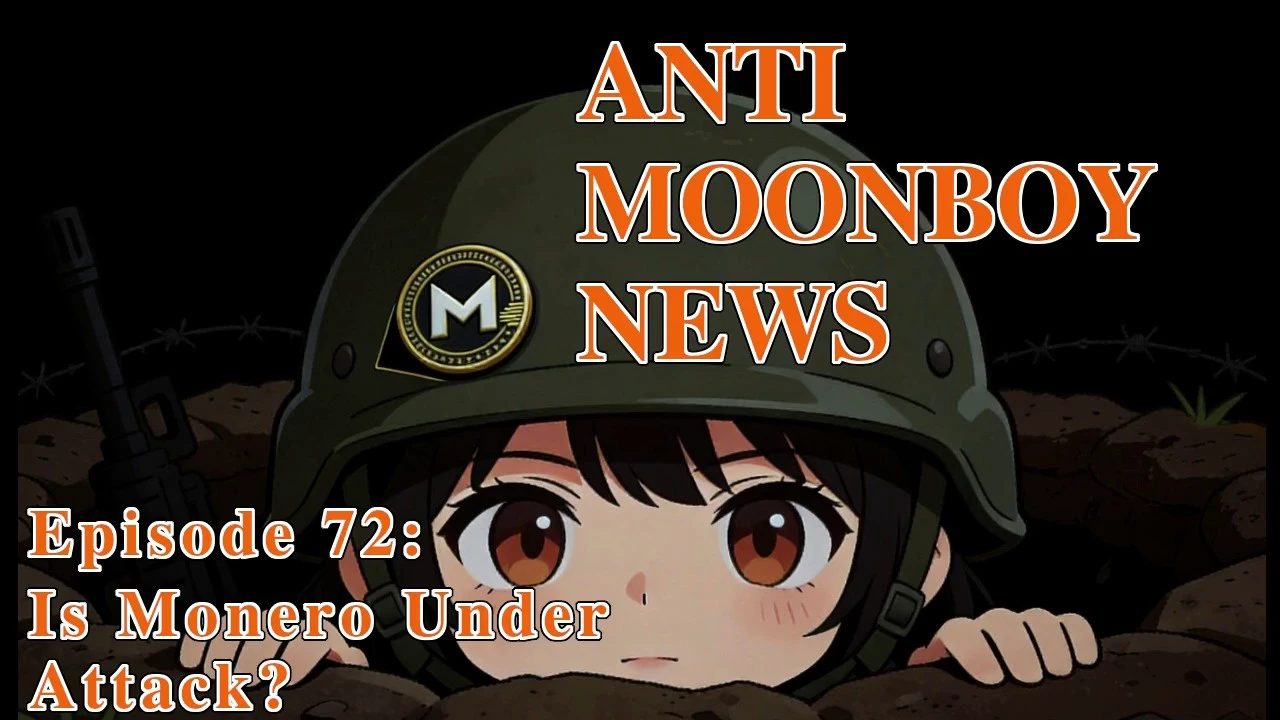 Anti Moonboy News - #72 - Is Monero Under Attack? episode artwork