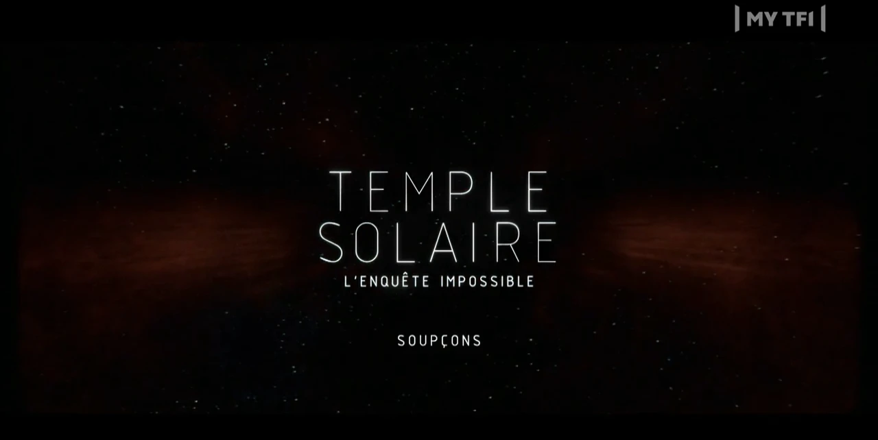 Temple Solaire – L’enquête impossible: Soupçons – EP03/04 [DOC 2022]