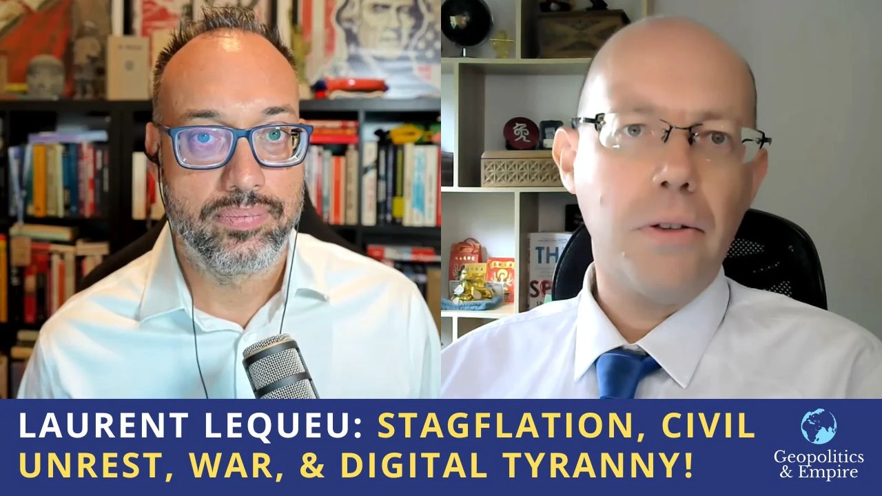 Laurent Lequeu: Stagflation, Civil Unrest, War, & Digital Tyranny! Laurent Lequeu: Stagflation, Civil Unrest, War, & Digital Tyranny!