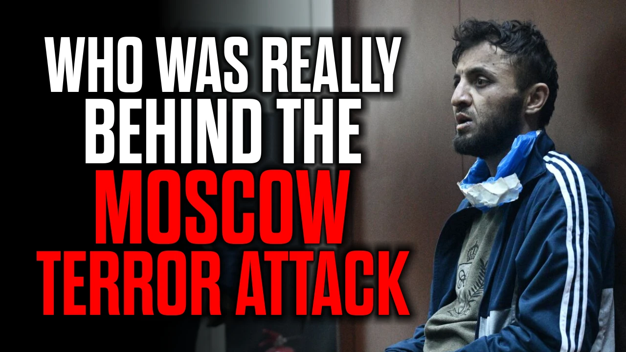Who was REALLY Behind the Moscow Terror Attack