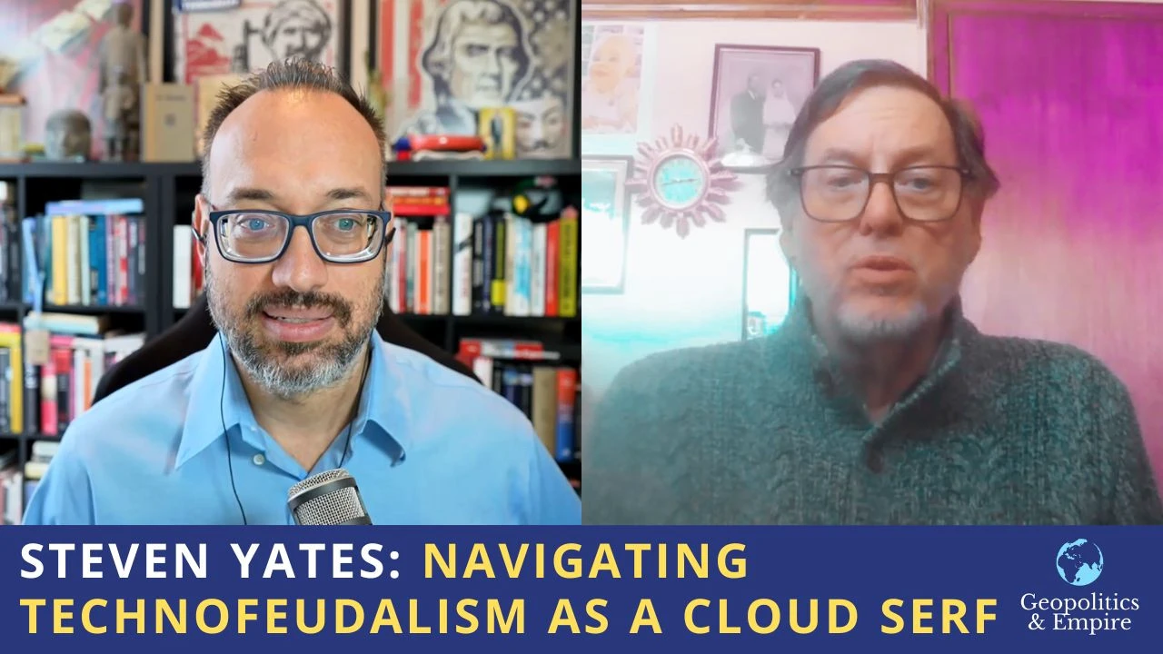 Steven Yates: Navigating Technofeudalism as a Cloud Serf Steven Yates: Navigating Technofeudalism as a Cloud Serf
