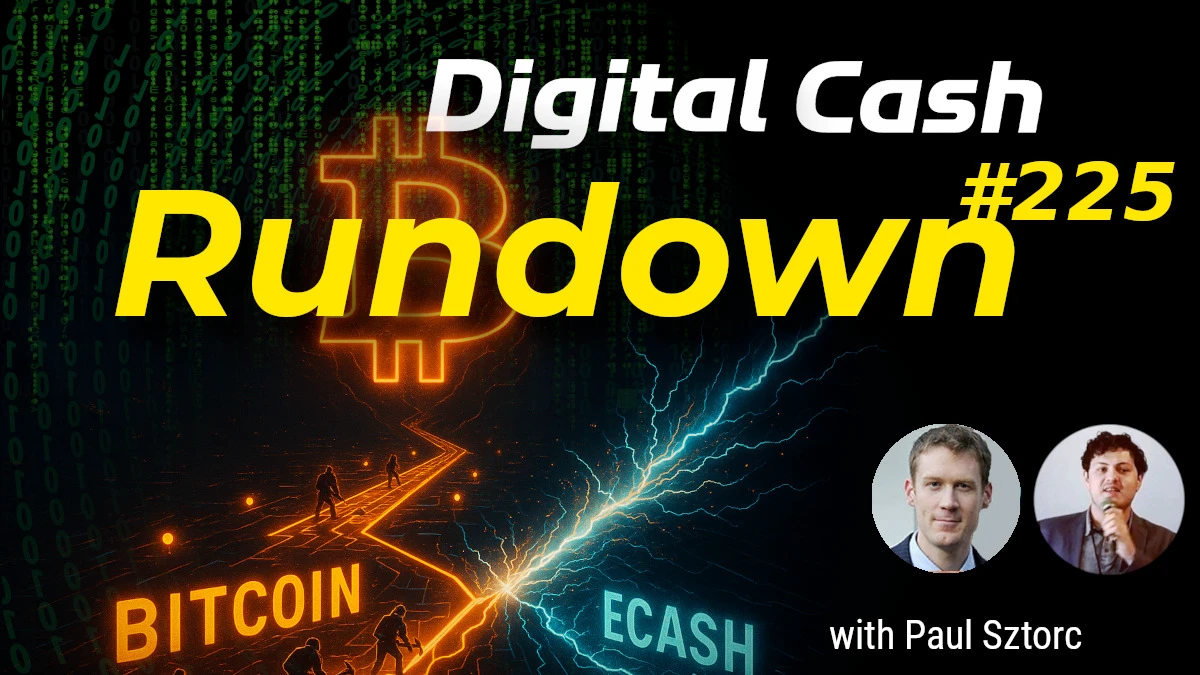 A New Bitcoin Fork?! Ecash Launches! Digital Cash Rundown 225 with Paul Sztorc