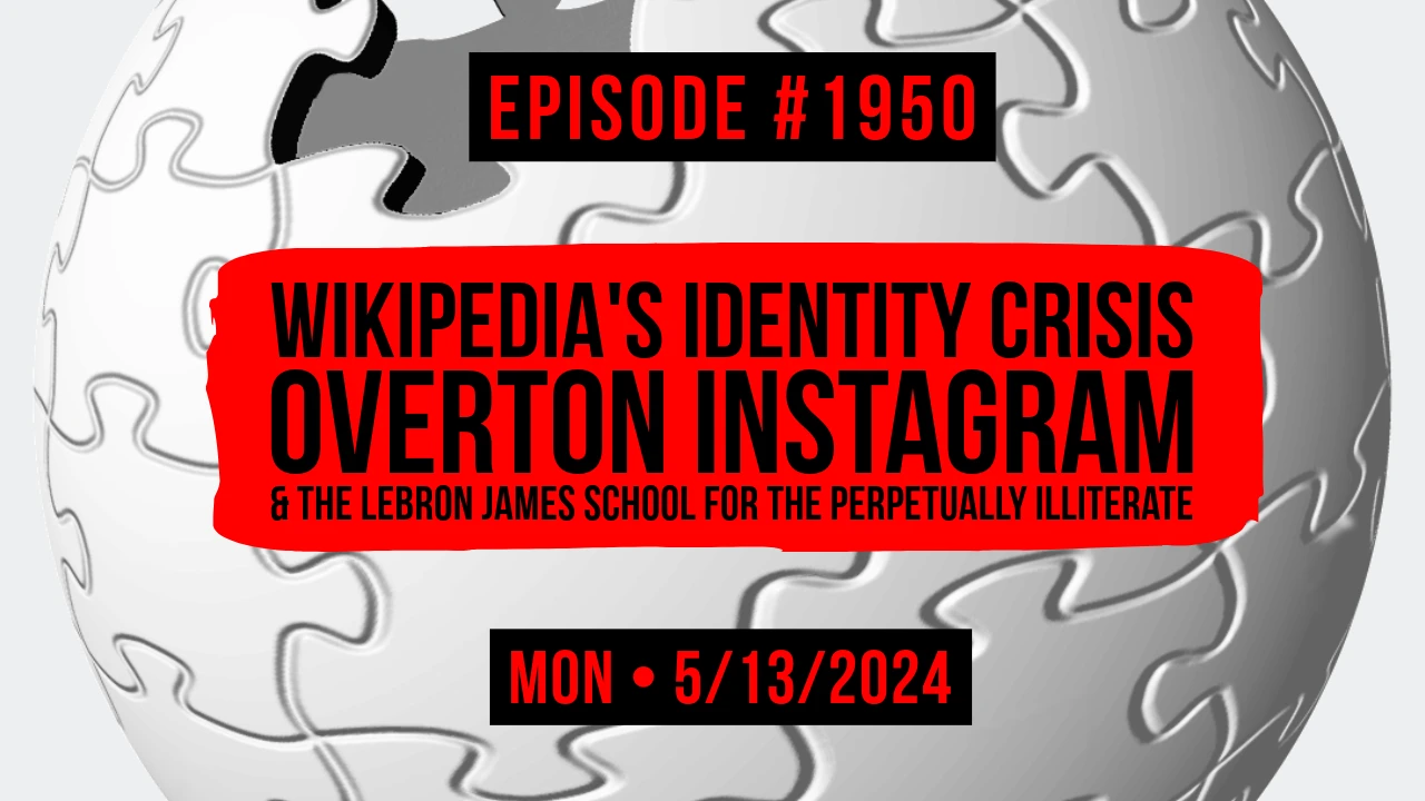 Owen Benjamin | #1950 Wikipedia's Identity Crisis, Overton Instagram & The Lebron James School For The Perpetually Illiterate