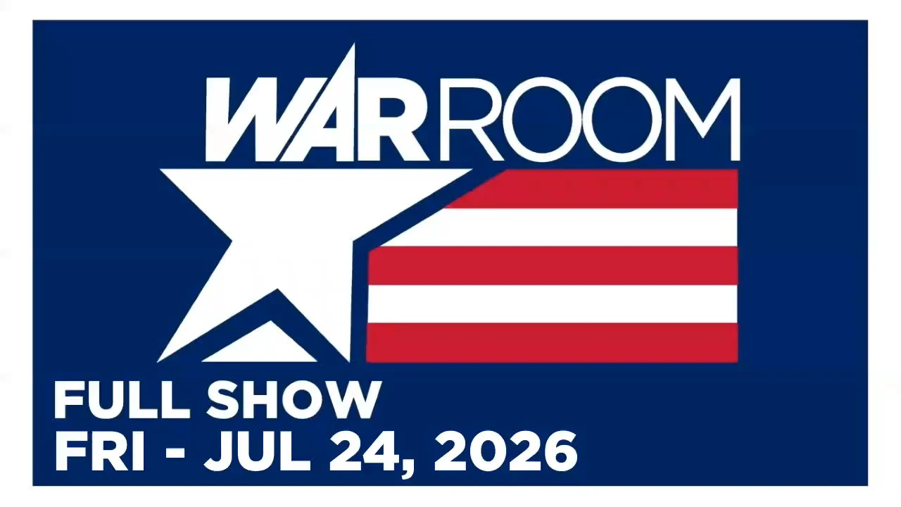 WAR ROOM LIVE [FULL] Friday 7/24/26 • Trump In “Revenge Mode” After 13th Night Of Strikes On Iran