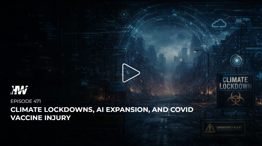 Episode 471 - Climate Lockdowns, AI Expansion, And Covid Vaccine Injury episode artwork