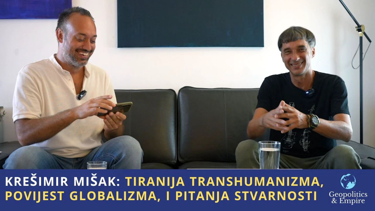 Krešimir Mišak: Tiranija Transhumanizma, Povijest Globalizma, i Pitanja Stvarnosti Krešimir Mišak: Tiranija Transhumanizma, Povijest Globalizma, i Pitanja Stvarnosti