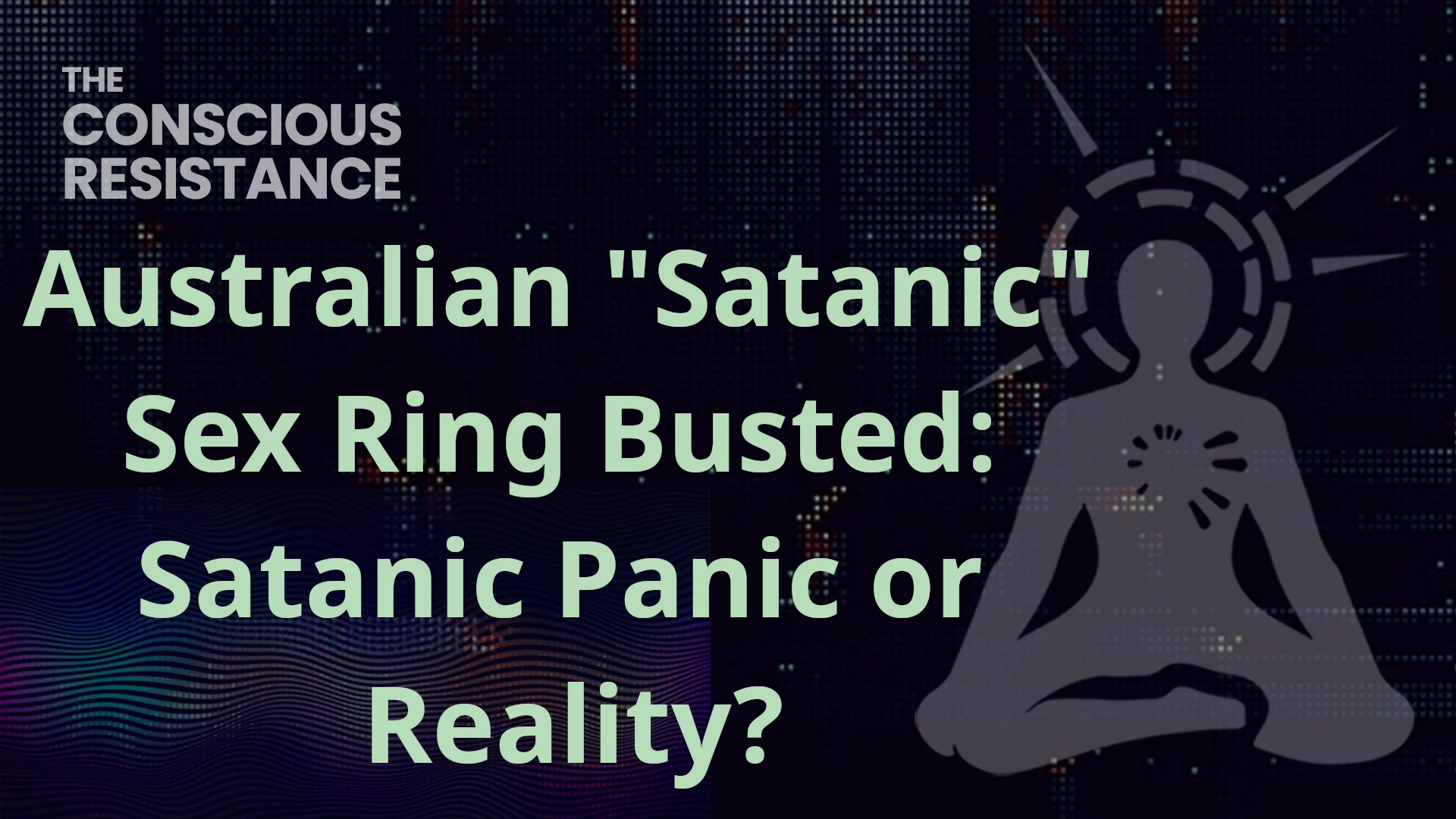 TCR Live #171: Australian "Satanic" Sex Ring Busted: Satanic Panic or Reality?