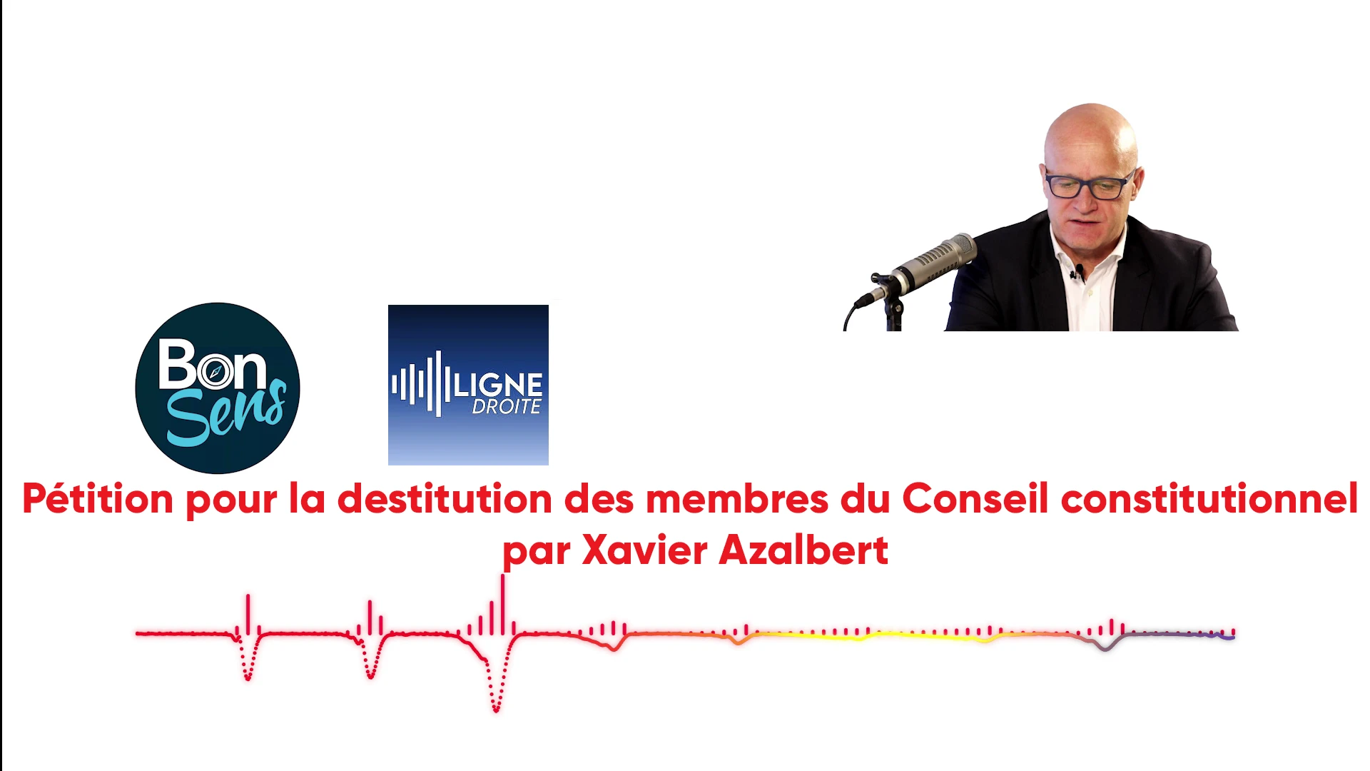 Pétition pour la destitution des membres du Conseil constitutionnel présentée par Xavier Azalbert de l’association «   Bonsens   » (audio/radio)