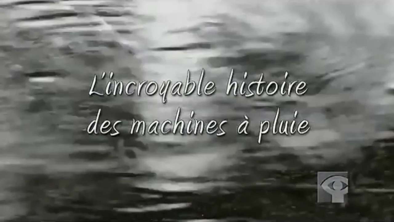 L’incroyable histoire des machines à pluie
